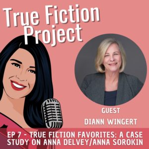 EP 7 – True Fiction Favorites: A Case Study on Anna Delvey/Anna Sorokin
